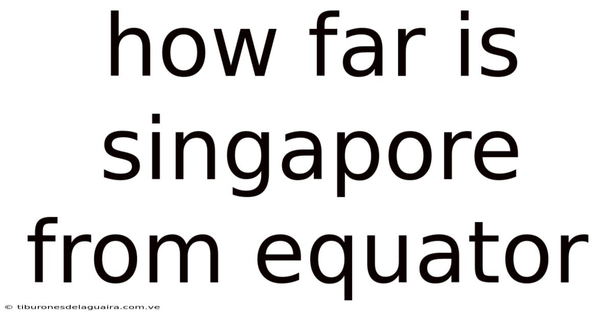 How Far Is Singapore From Equator