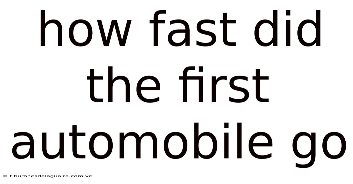 How Fast Did The First Automobile Go