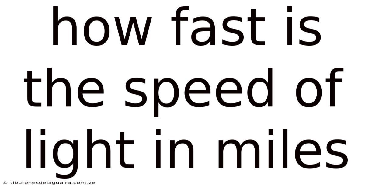 How Fast Is The Speed Of Light In Miles