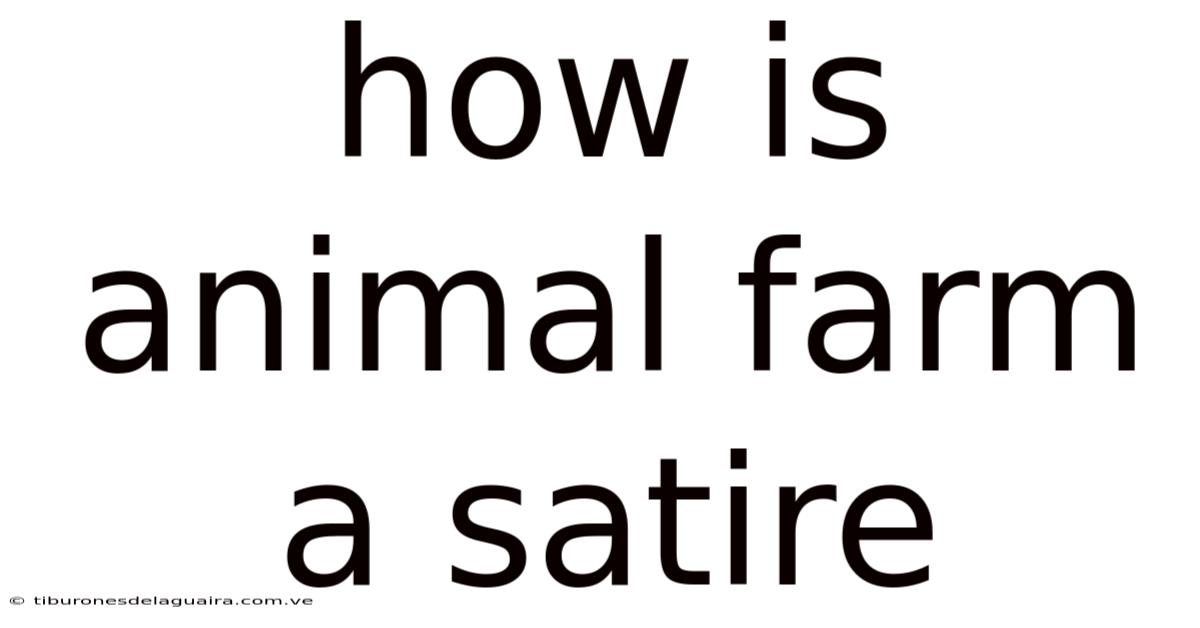 How Is Animal Farm A Satire