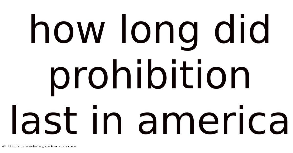 How Long Did Prohibition Last In America