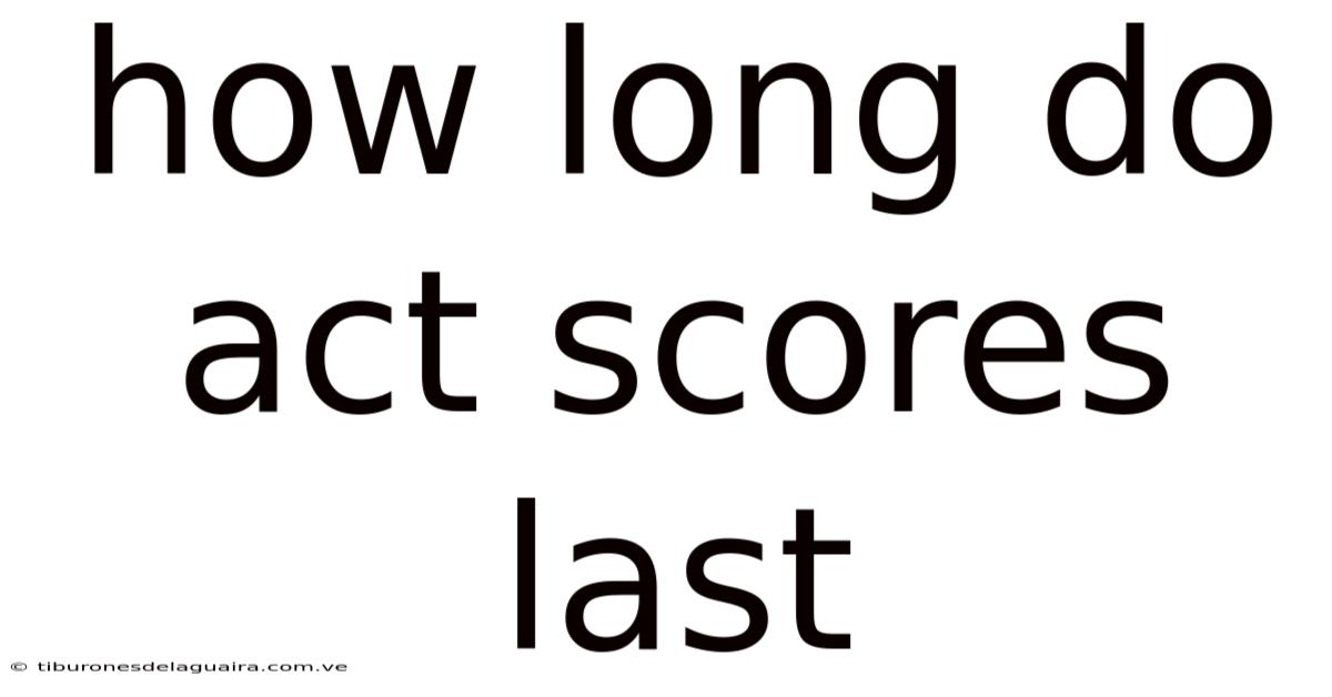 How Long Do Act Scores Last