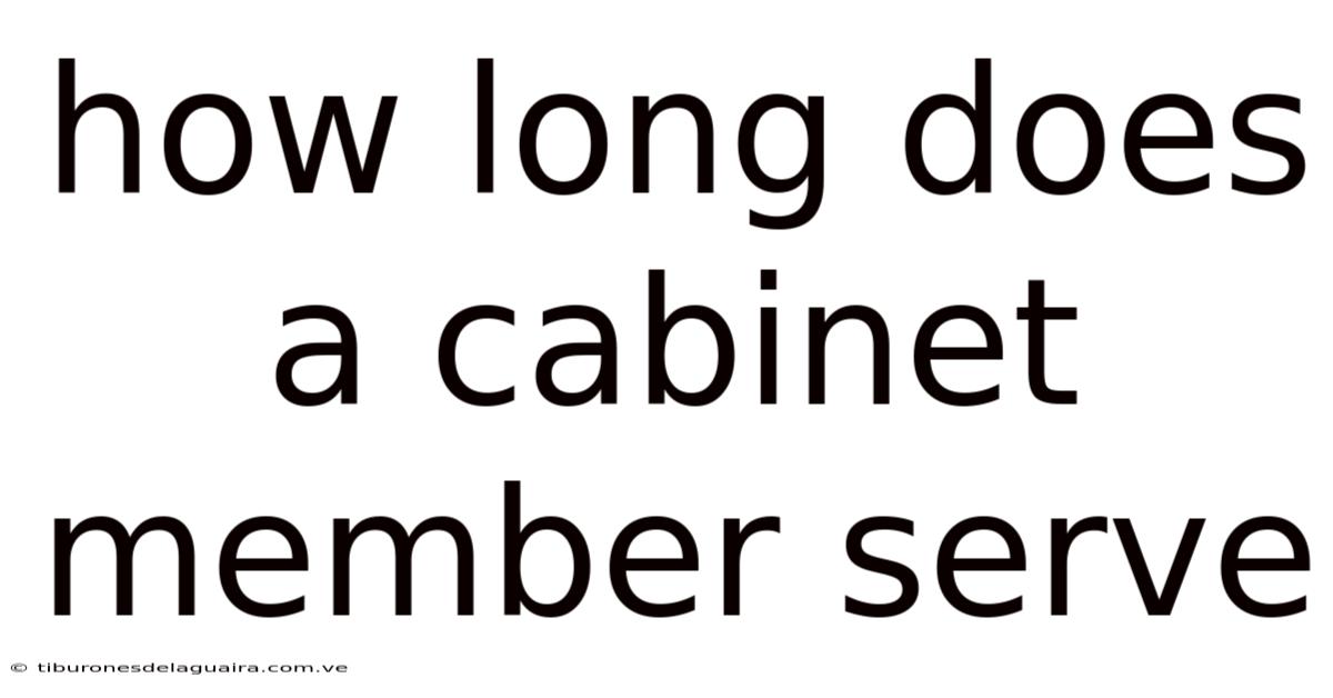 How Long Does A Cabinet Member Serve
