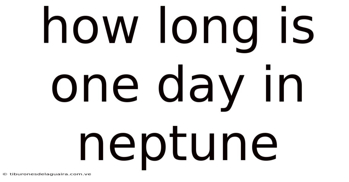 How Long Is One Day In Neptune