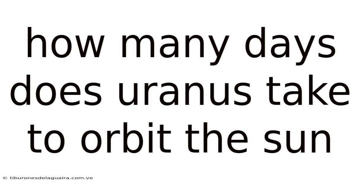 How Many Days Does Uranus Take To Orbit The Sun