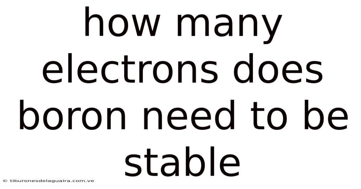 How Many Electrons Does Boron Need To Be Stable