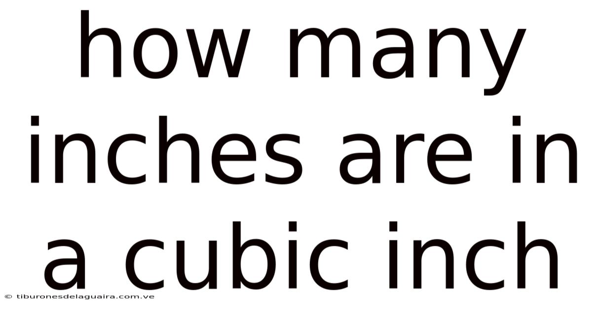 How Many Inches Are In A Cubic Inch