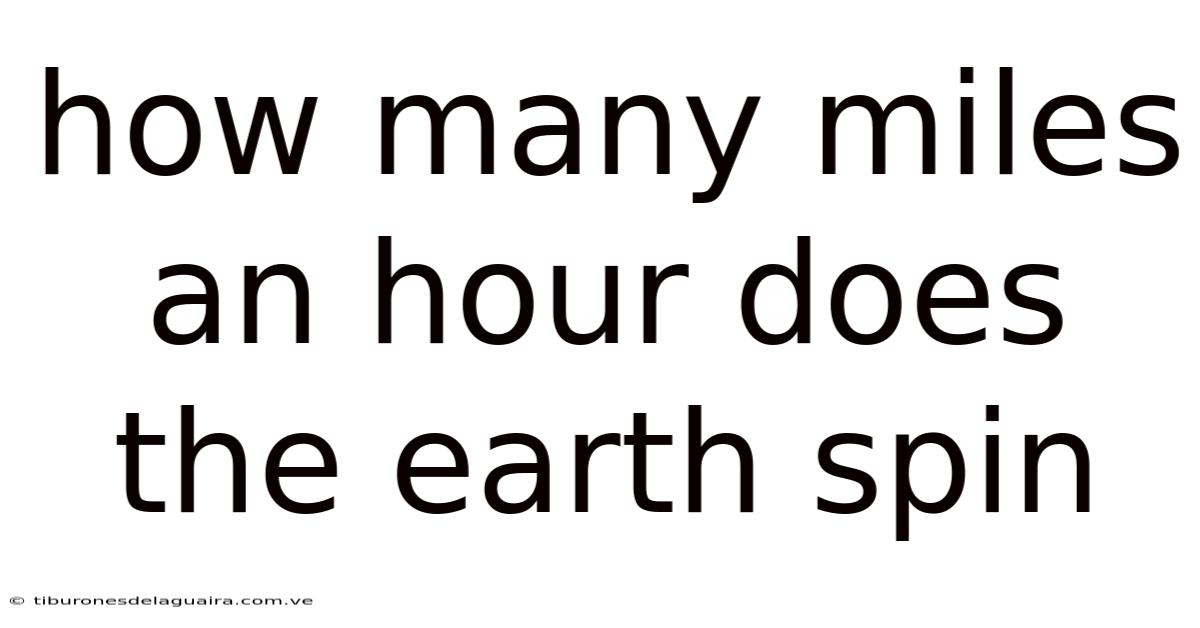 How Many Miles An Hour Does The Earth Spin