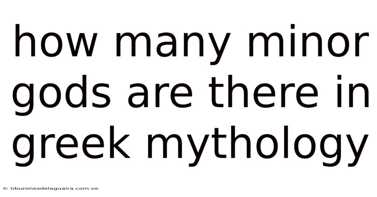 How Many Minor Gods Are There In Greek Mythology