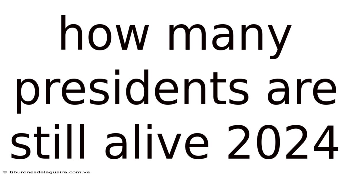 How Many Presidents Are Still Alive 2024