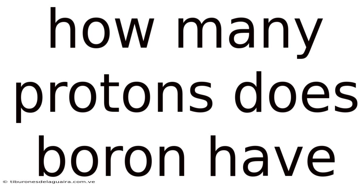How Many Protons Does Boron Have