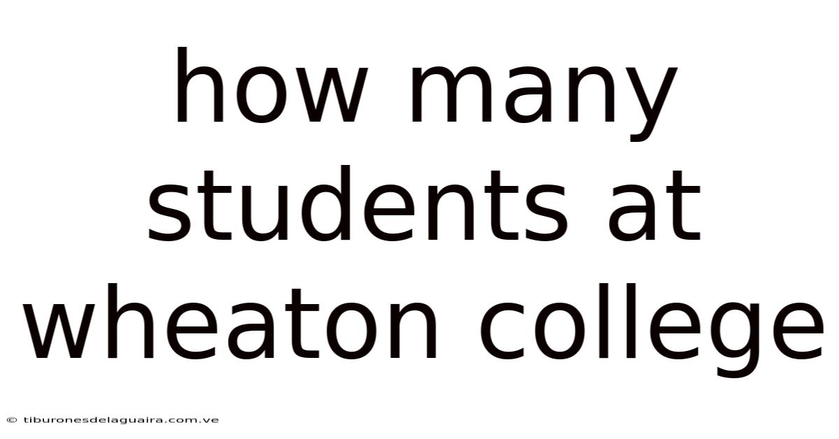 How Many Students At Wheaton College