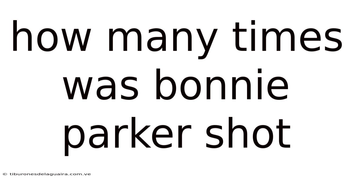 How Many Times Was Bonnie Parker Shot