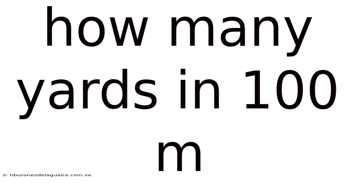 How Many Yards In 100 M