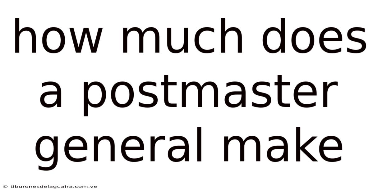 How Much Does A Postmaster General Make