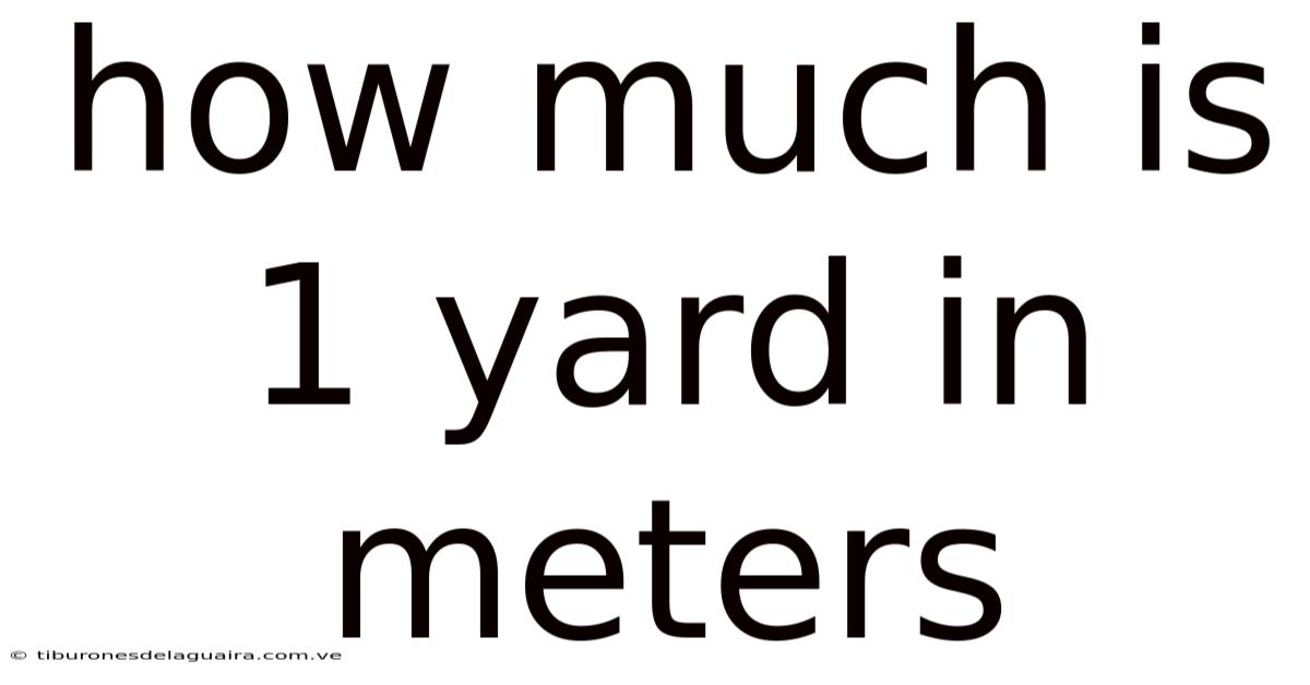 How Much Is 1 Yard In Meters