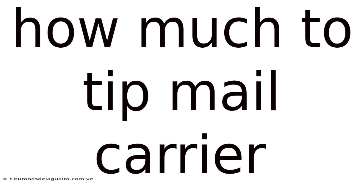 How Much To Tip Mail Carrier
