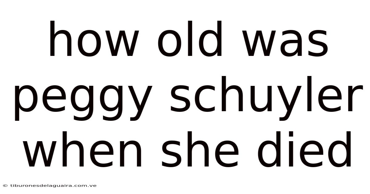How Old Was Peggy Schuyler When She Died