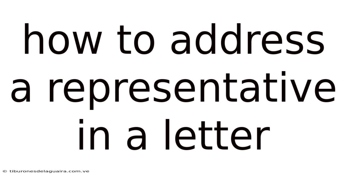 How To Address A Representative In A Letter