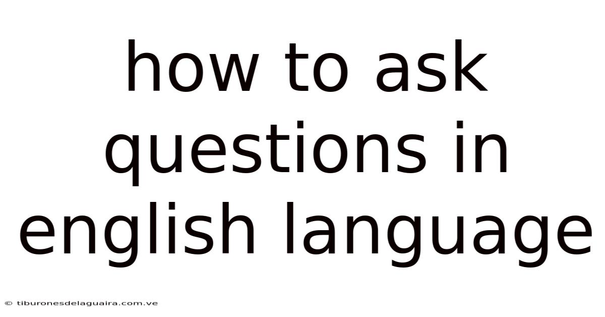 How To Ask Questions In English Language