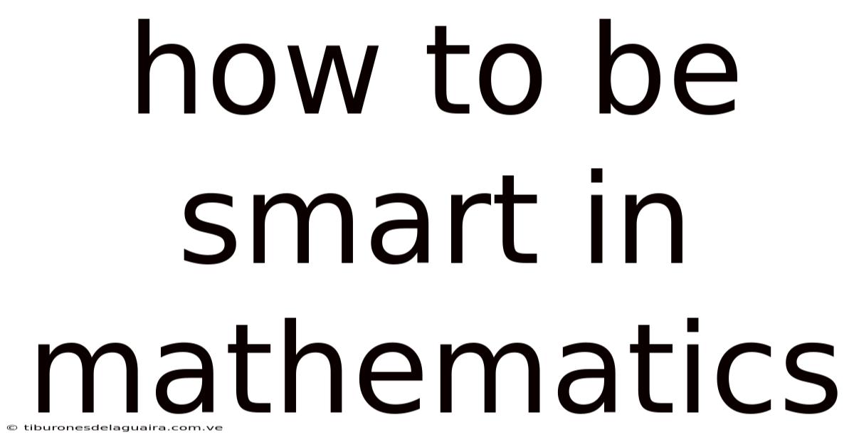 How To Be Smart In Mathematics
