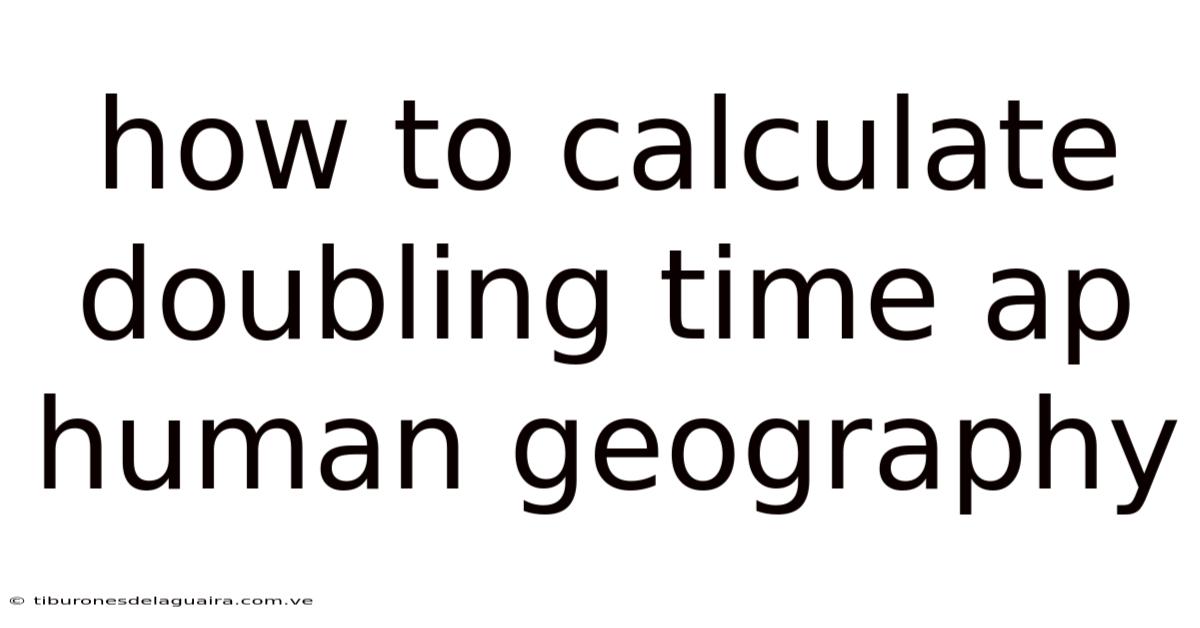 How To Calculate Doubling Time Ap Human Geography