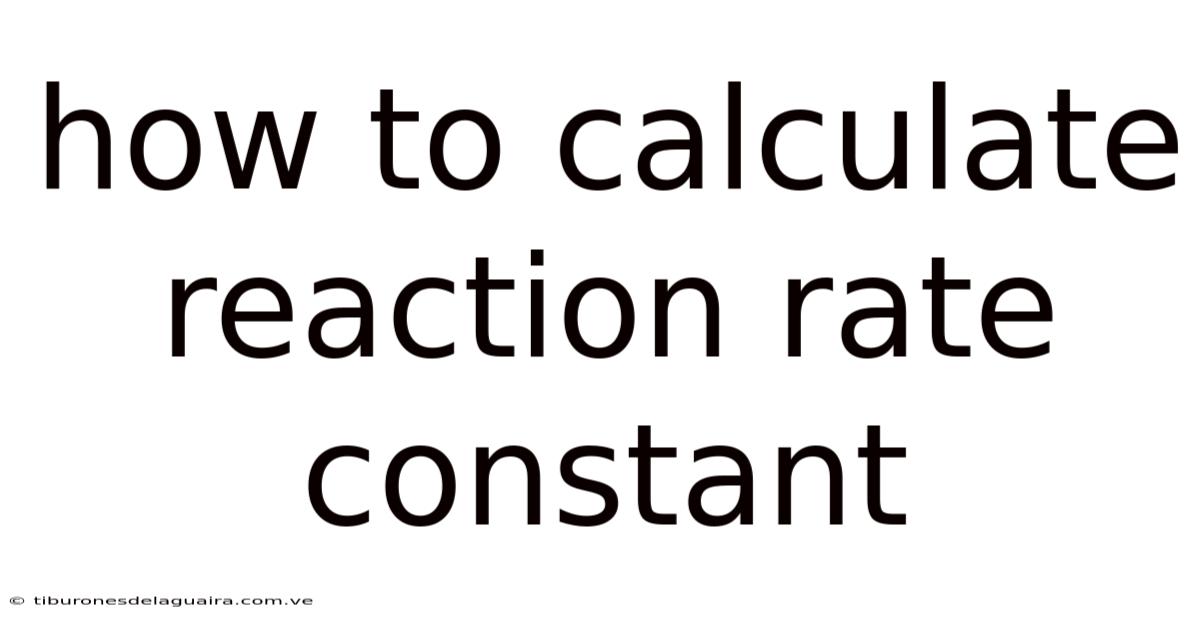 How To Calculate Reaction Rate Constant