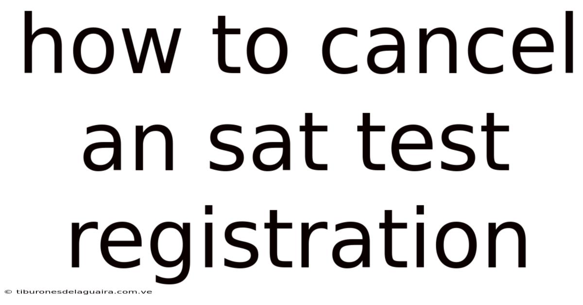 How To Cancel An Sat Test Registration