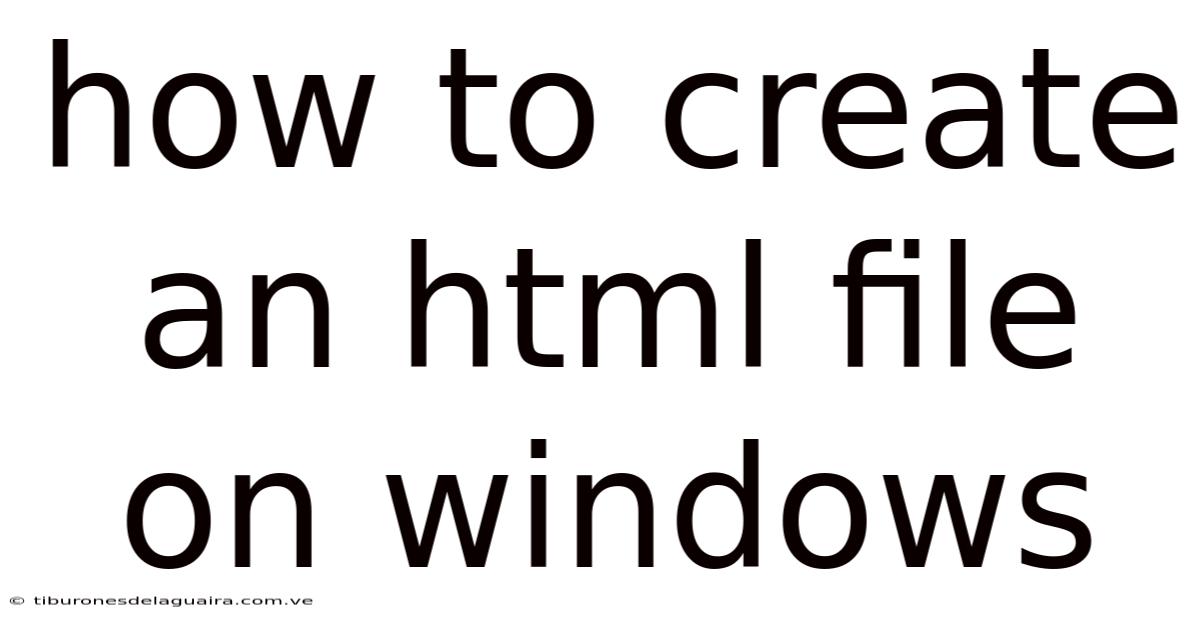 How To Create An Html File On Windows