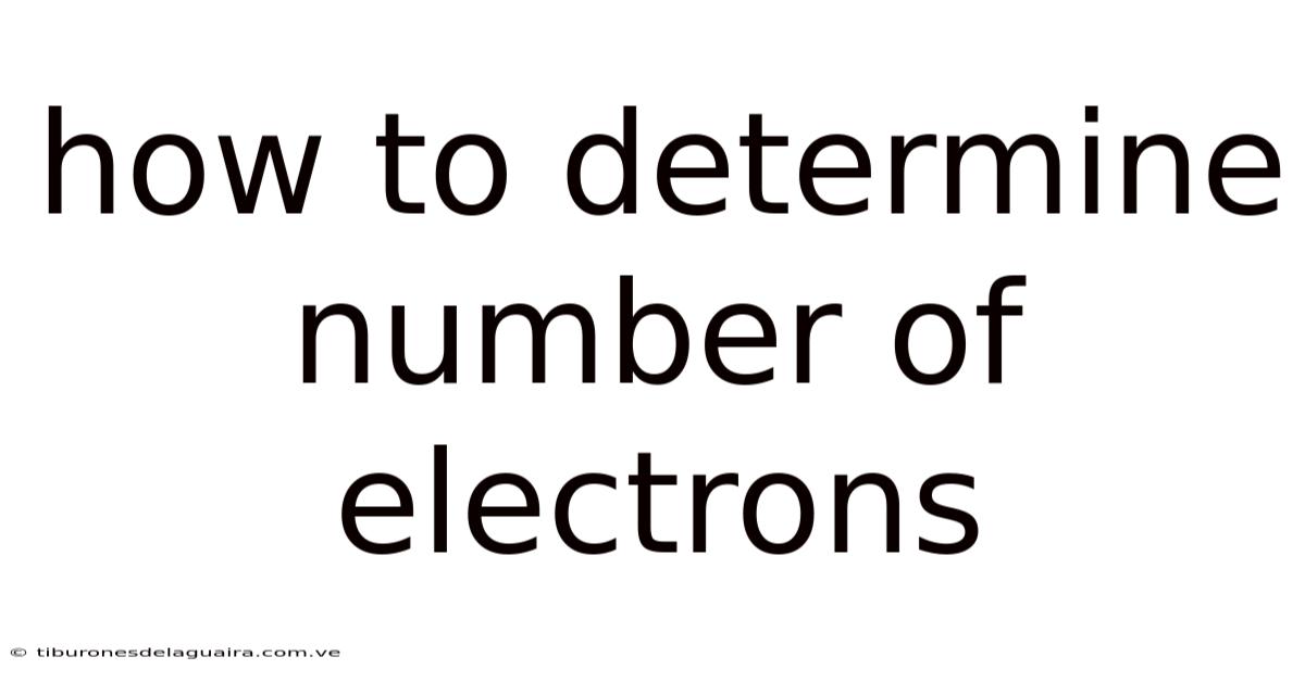 How To Determine Number Of Electrons