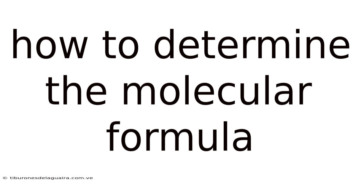 How To Determine The Molecular Formula