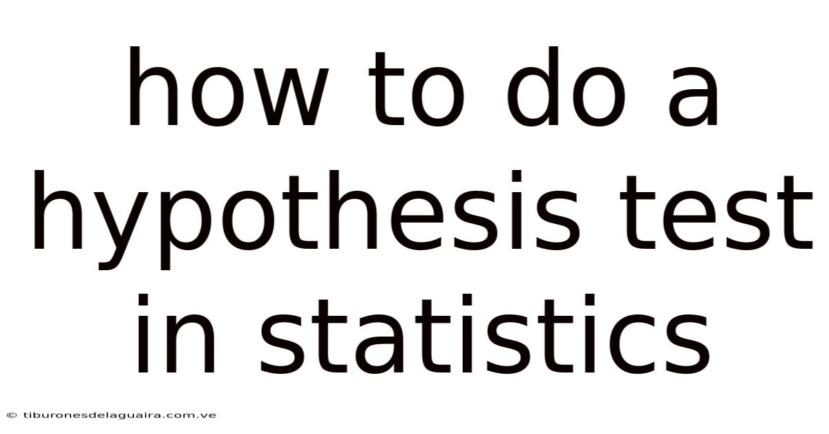 How To Do A Hypothesis Test In Statistics