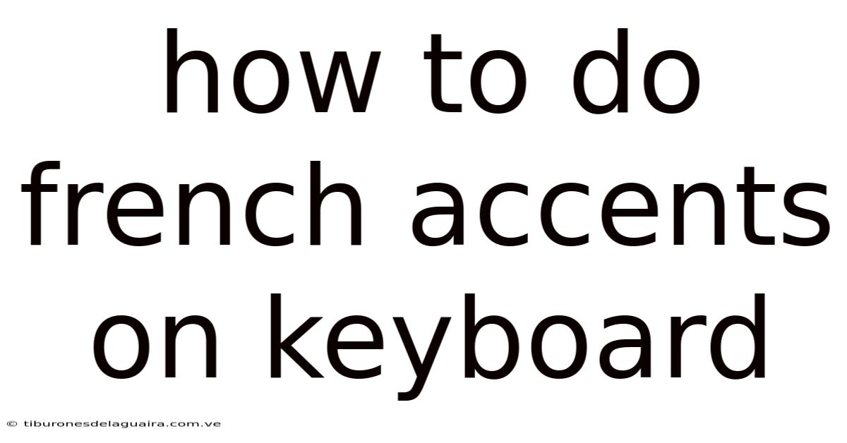 How To Do French Accents On Keyboard