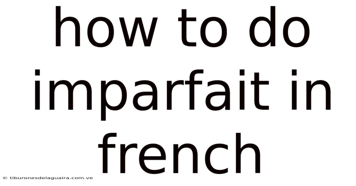 How To Do Imparfait In French