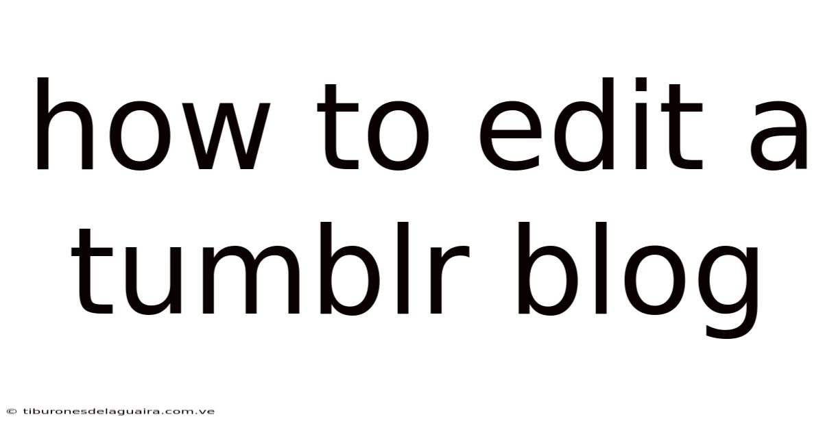 How To Edit A Tumblr Blog