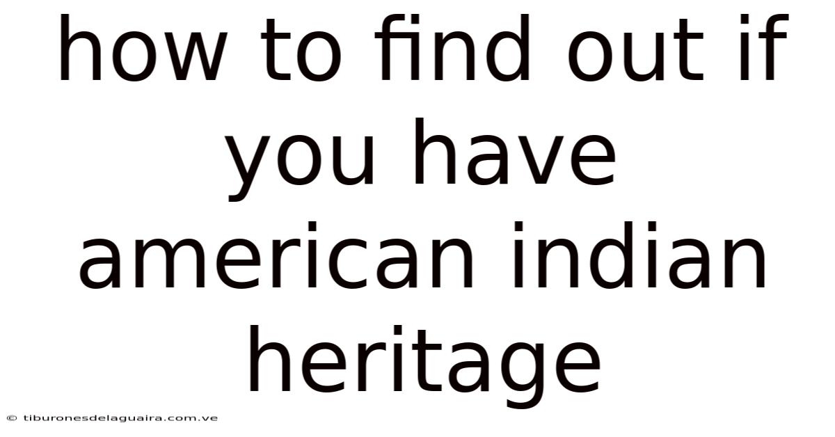 How To Find Out If You Have American Indian Heritage