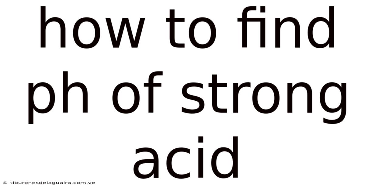 How To Find Ph Of Strong Acid