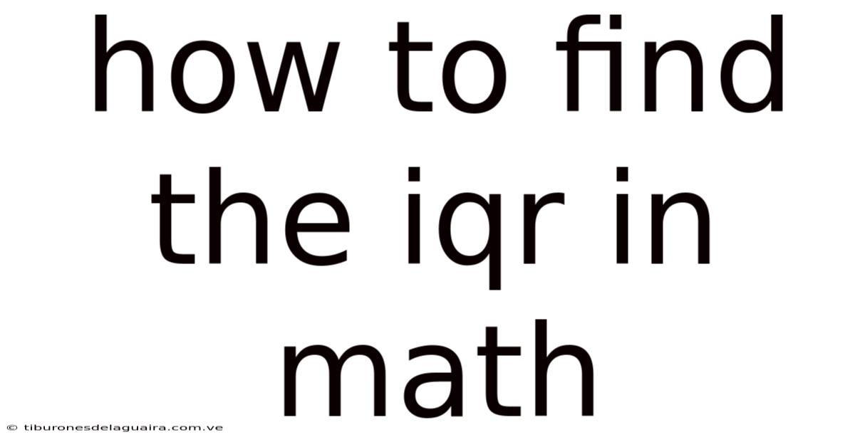 How To Find The Iqr In Math