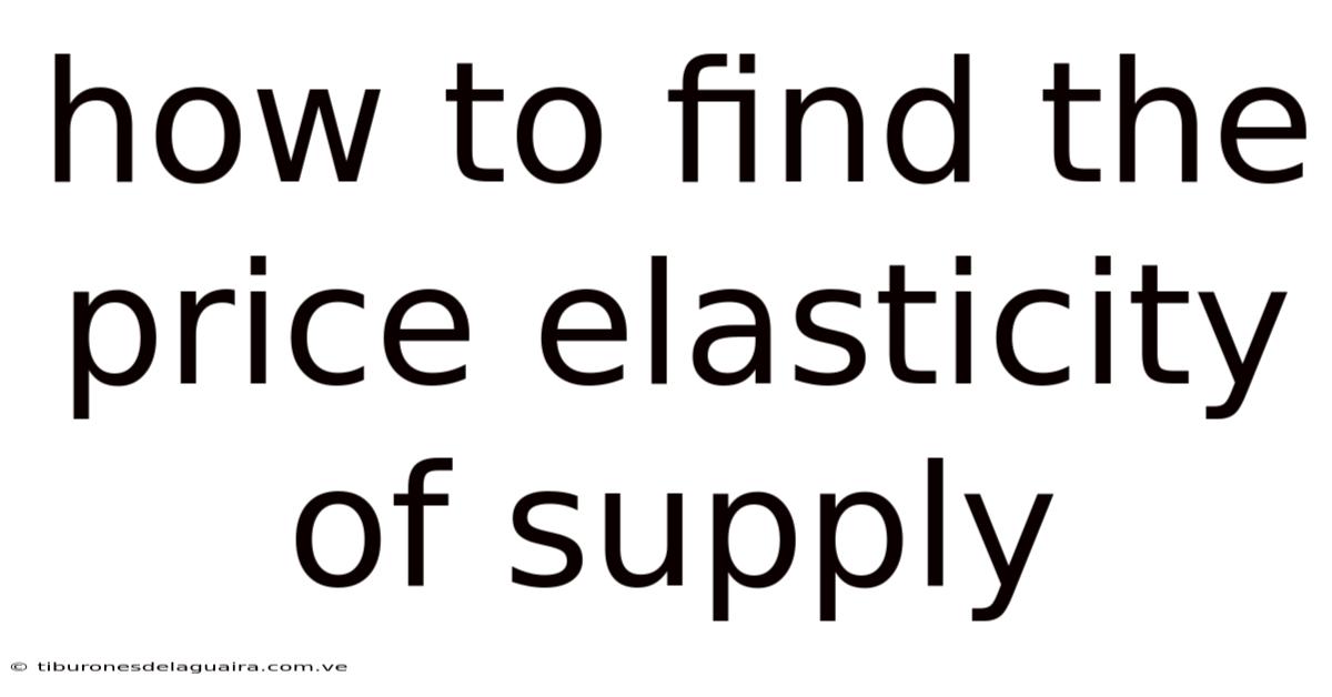 How To Find The Price Elasticity Of Supply