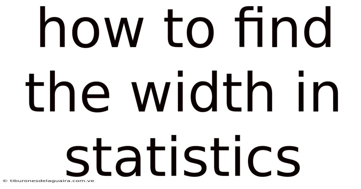 How To Find The Width In Statistics