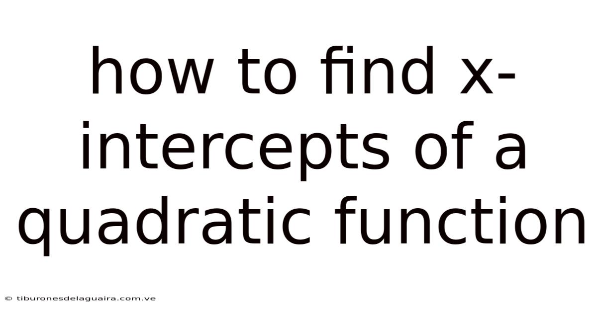 How To Find X-intercepts Of A Quadratic Function