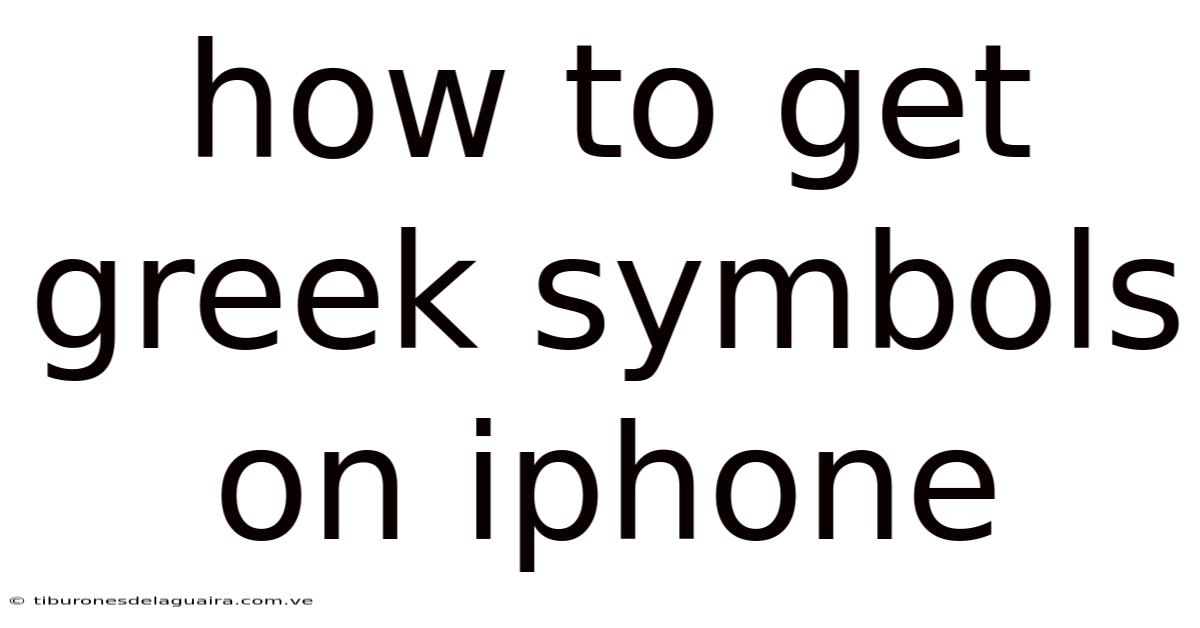 How To Get Greek Symbols On Iphone