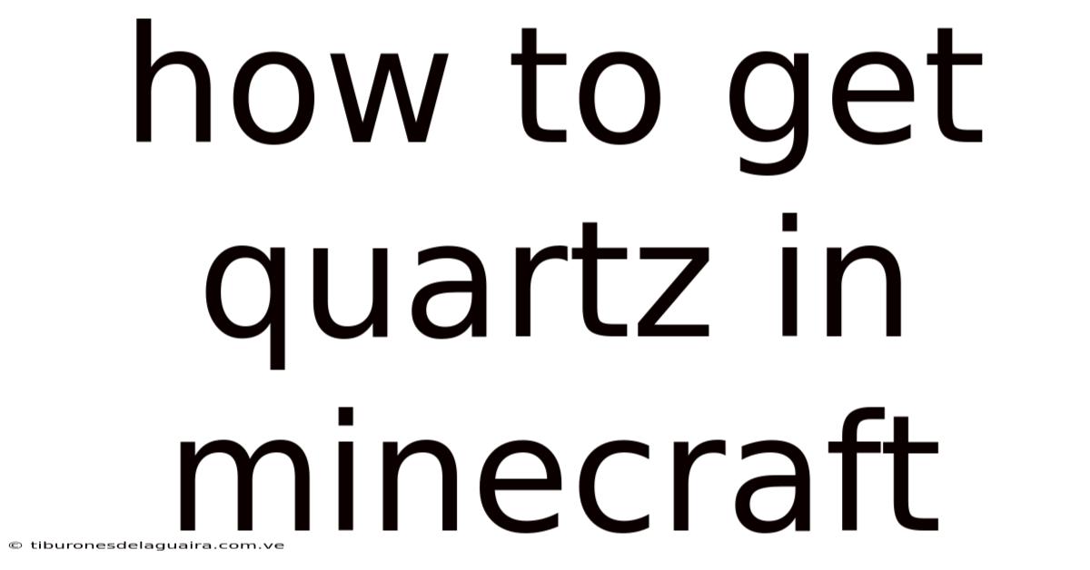 How To Get Quartz In Minecraft