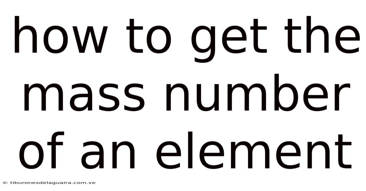 How To Get The Mass Number Of An Element