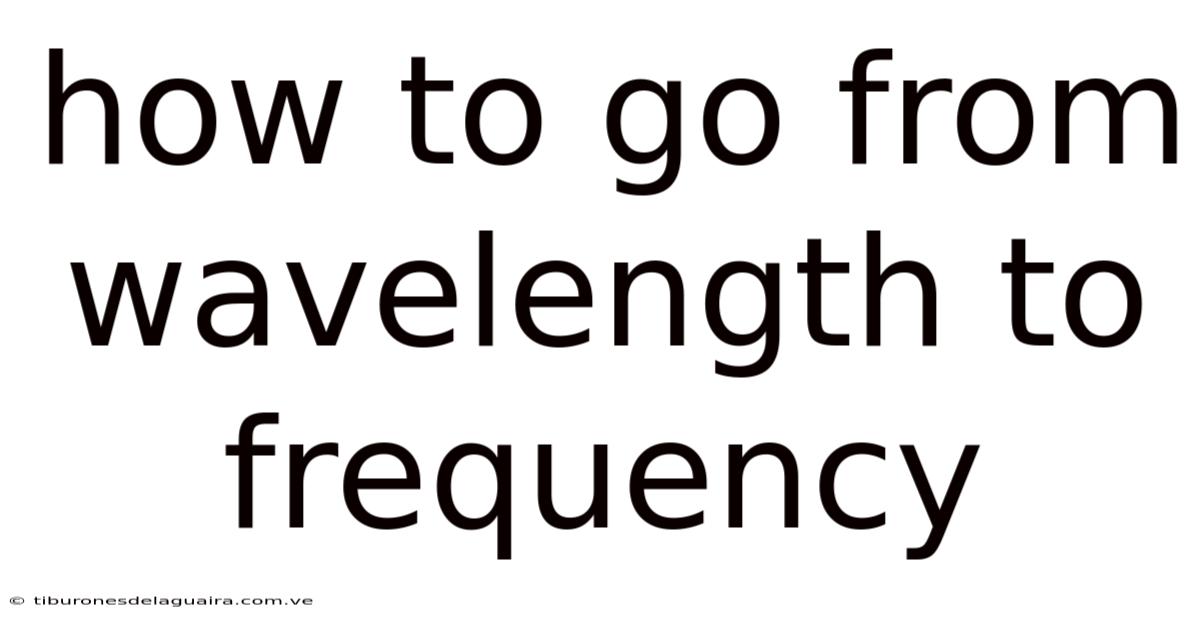 How To Go From Wavelength To Frequency