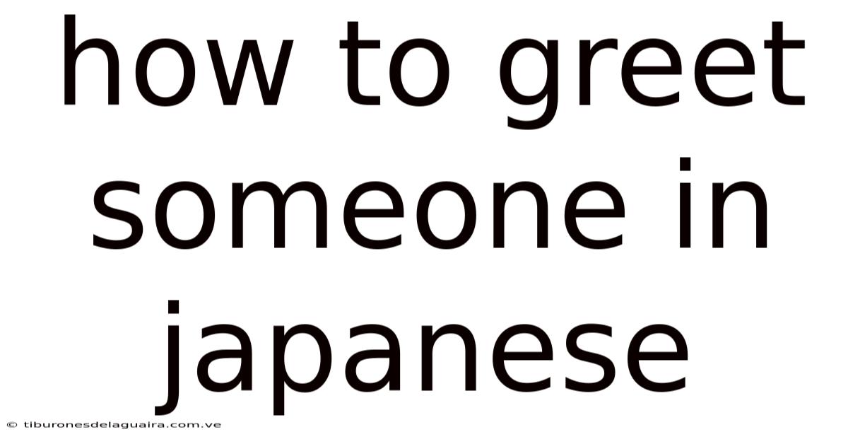 How To Greet Someone In Japanese