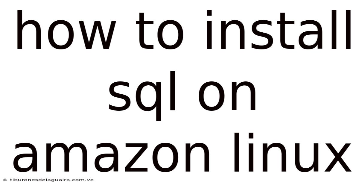 How To Install Sql On Amazon Linux