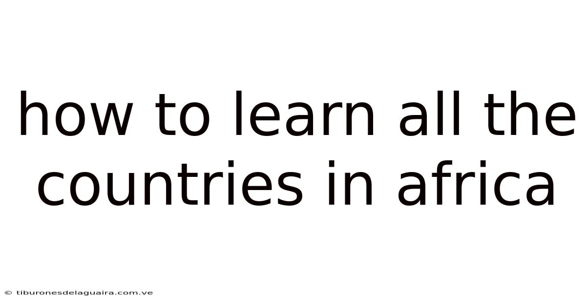 How To Learn All The Countries In Africa