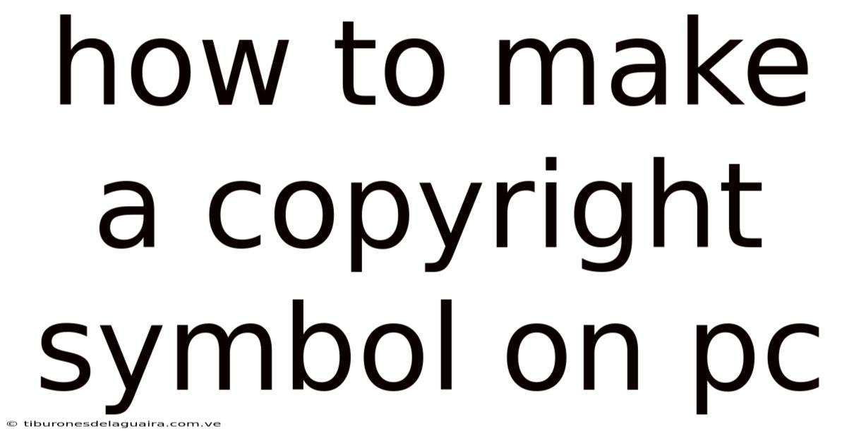 How To Make A Copyright Symbol On Pc