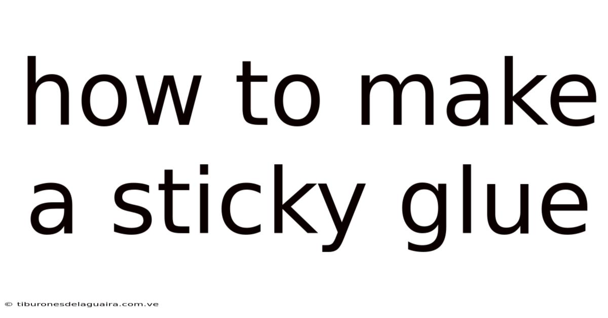 How To Make A Sticky Glue